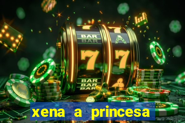 xena a princesa guerreira online